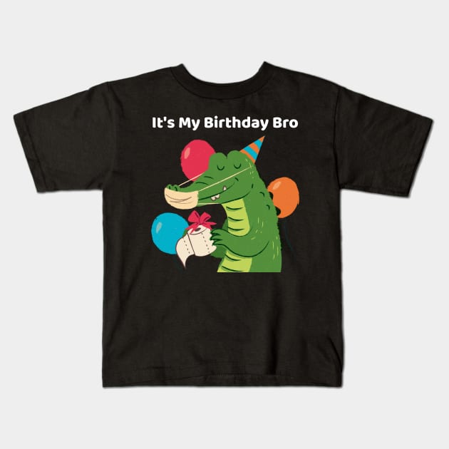 It's My Birthday Bro Crocodile Kids T-Shirt by TV Dinners